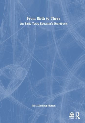 Cover image for From Birth to Three: An Early Years Educator's Handbook