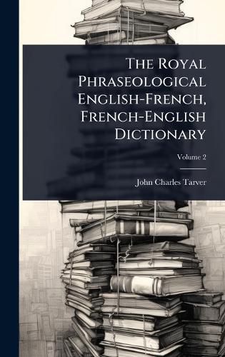 Cover image for The Royal Phraseological English-French, French-English Dictionary