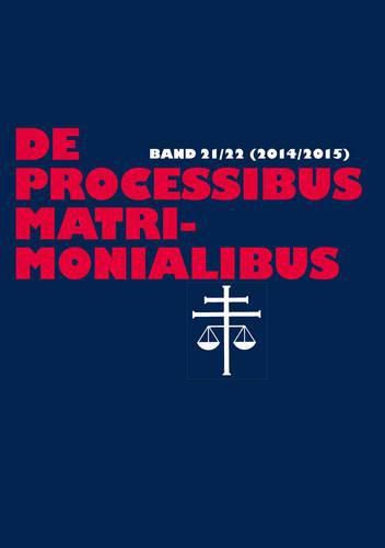 Cover image for de Processibus Matrimonialibus: Fachzeitschrift Zu Fragen Des Kanonischen Ehe- Und Prozessrechtes - Band 21/22 (2014/2015)