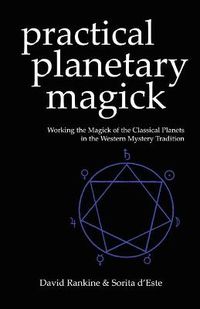 Cover image for Practical Planetary Magick: Working the Magick of the Classical Planets in the Western Mystery Tradition