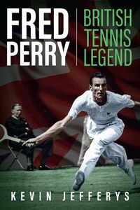 Cover image for Fred Perry: British Tennis Legend