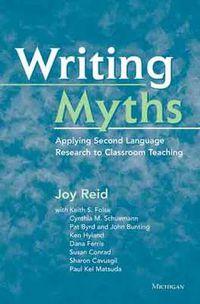 Cover image for Writing Myths: Applying Second Language Research to Classroom Teaching