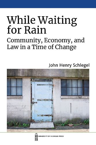 Cover image for While Waiting for Rain: Community, Economy, and Law in a Time of Change