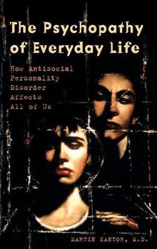 Cover image for The Psychopathy of Everyday Life: How Antisocial Personality Disorder Affects All of Us