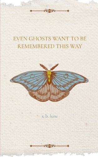 Even Ghosts Want To Be Remembered This Way