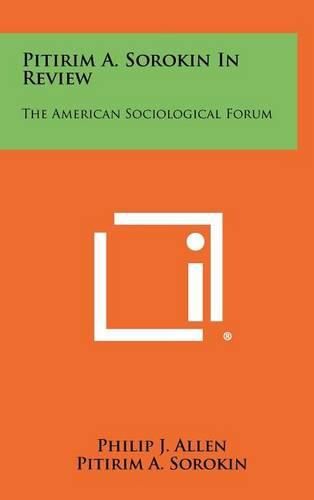 Cover image for Pitirim A. Sorokin in Review: The American Sociological Forum