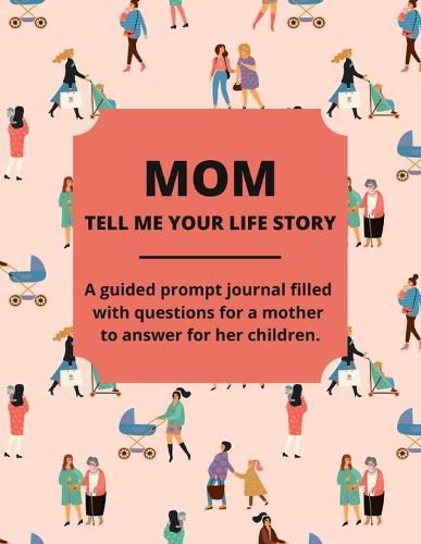 Cover image for Mom Tell Me Your Life Story