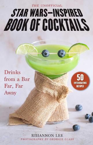 Cover image for The Unofficial Star Wars-Inspired Book of Cocktails: Drinks from a Bar Far, Far Away