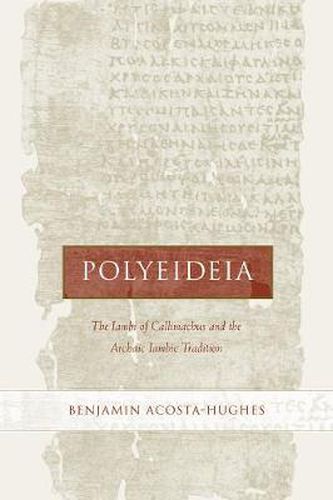 Cover image for Polyeideia: The Iambi of Callimachus and the Archaic Iambic Tradition