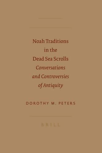 Cover image for Noah Traditions in the Dead Sea Scrolls: Conversations and Controversies of Antiquity