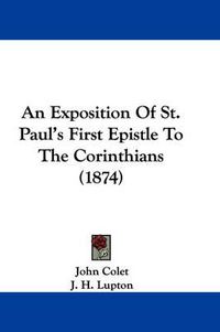 Cover image for An Exposition Of St. Paul's First Epistle To The Corinthians (1874)