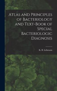 Cover image for Atlas and Principles of Bacteriology and Text-book of Special Bacteriologic Diagnosis