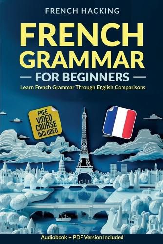 Cover image for French Grammar For Beginners - Learn French Grammar Through English Comparisons