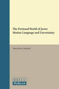 Cover image for The Fictional World of Javier Marias: Language and Uncertainty