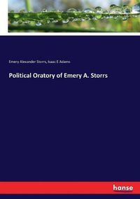 Cover image for Political Oratory of Emery A. Storrs