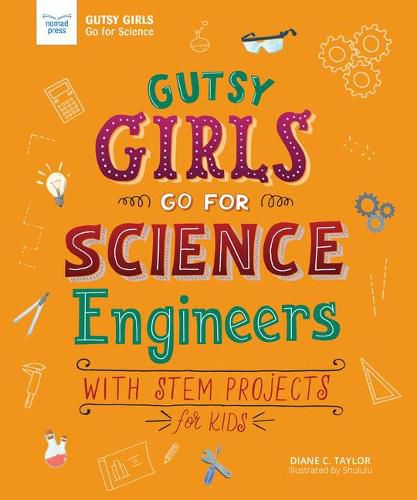 Cover image for Gutsy Girls Go for Science - Engineers: With Stem Projects for Kids