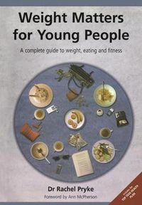 Cover image for Weight Matters for Young People: A complete guide to weight, eating and fitness