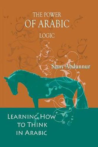 Cover image for The Power of Arabic Logic: Learning How to Think in Arabic