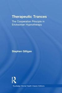 Cover image for Therapeutic Trances: The Cooperation Principle in Ericksonian Hypnotherapy