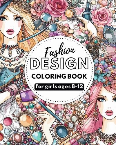 Fashion Design - Coloring book for girls ages 8-12