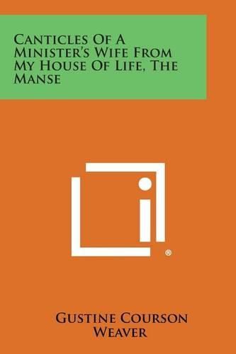 Cover image for Canticles of a Minister's Wife from My House of Life, the Manse