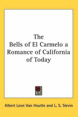 Cover image for The Bells of El Carmelo a Romance of California of Today