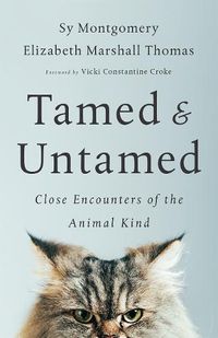 Cover image for Tamed and Untamed: Close Encounters of the Animal Kind