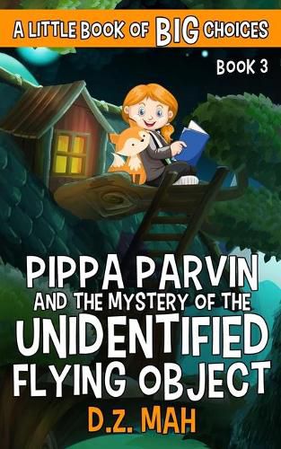 Cover image for Pippa Parvin and the Mystery of the Unidentified Flying Object: A Little Book of BIG Choices