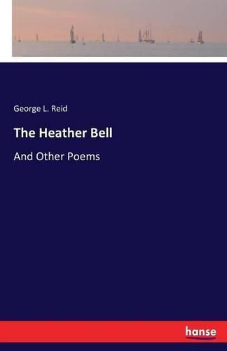 The Heather Bell: And Other Poems