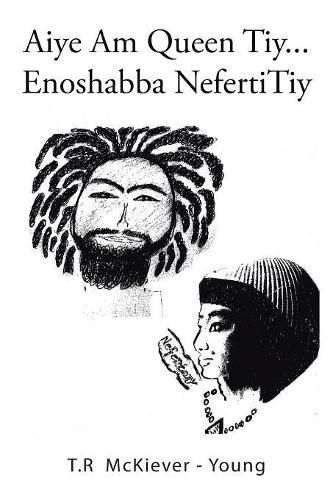 Cover image for Aiye Am Queen Tiy . . .: Enoshabba Nefertitiy