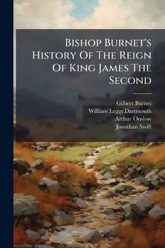 Cover image for Bishop Burnet's History of the Reign of King James the Second