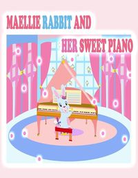 Cover image for Maellie Rabbit and Her Sweet Piano