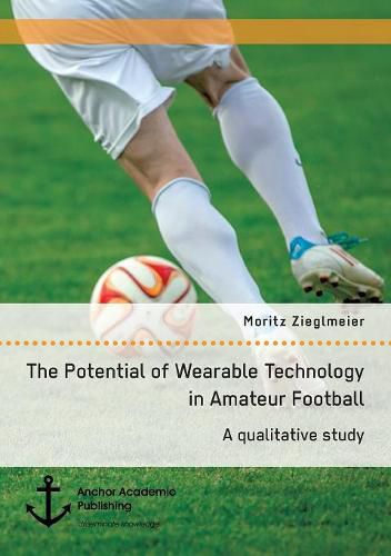 Cover image for The Potential of Wearable Technology in Amateur Football. A qualitative study