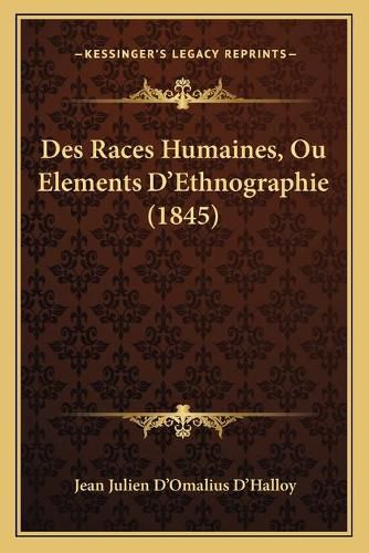 Cover image for Des Races Humaines, Ou Elements D'Ethnographie (1845)