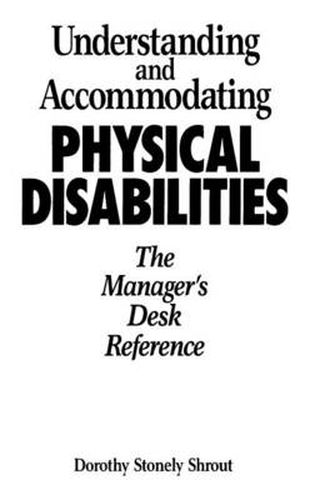 Cover image for Understanding and Accommodating Physical Disabilities: The Manager's Desk Reference