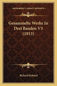 Cover image for Gesammelte Werke in Drei Banden V3 (1913)