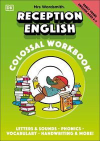 Cover image for Mrs Wordsmith Reception English Colossal Workbook, Ages 4-5 (Early Years): Letters And Sounds, Phonics, Vocabulary, And More!