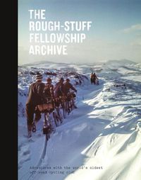 Cover image for The Rough-Stuff Fellowship Archive: Adventures with the world's oldest off-road cycling club