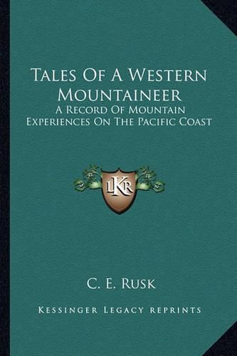 Cover image for Tales of a Western Mountaineer: A Record of Mountain Experiences on the Pacific Coast