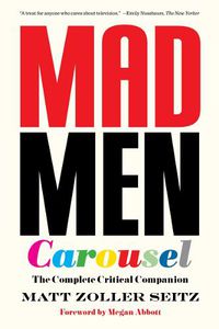 Cover image for Mad Men Carousel (Paperback Edition): The Complete Critical Companion