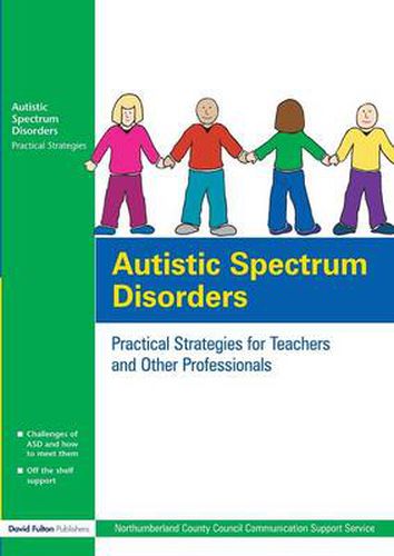 Cover image for Autistic Spectrum Disorders: Practical Strategies for Teachers and Other Professionals