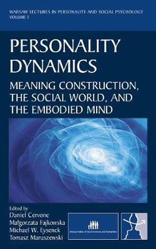 Personality Dynamics: Meaning Construction, the Social World, and the Embodied Mind (New edition)