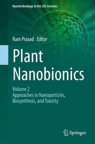 Cover image for Plant Nanobionics: Volume 2, Approaches in Nanoparticles, Biosynthesis, and Toxicity