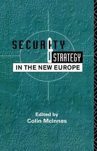 Cover image for Security and Strategy in the New Europe