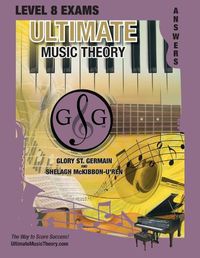 Cover image for LEVEL 8 Music Theory Exams Answer Book - Ultimate Music Theory Supplemental Exam Series