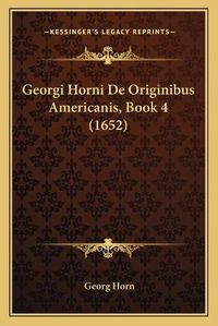 Cover image for Georgi Horni de Originibus Americanis, Book 4 (1652)