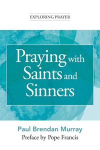 Cover image for Praying with Saints and Sinners