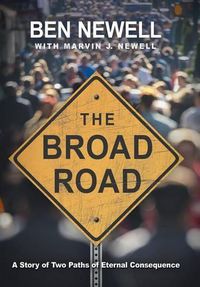 Cover image for The Broad Road: A Story of Two Paths of Eternal Consequence