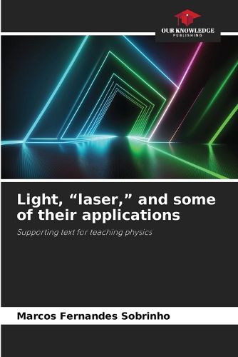 Cover image for Light, "laser," and some of their applications