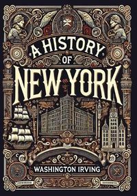 Cover image for A History of New York (Collector's Edition) (Laminated Hardback with Jacket)